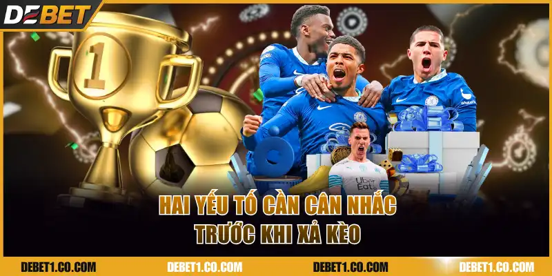 Hai yếu tố cần cân nhắc trước khi xả kèo