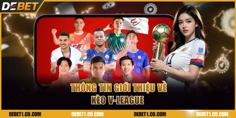 Thông tin giới thiệu về kèo V-League 